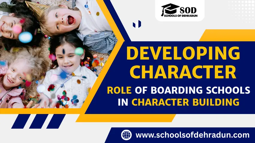Developing Character Role of boarding schools in character building